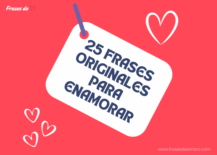 25 Frases Originales para Enamorar 1 25 Frases Originales para Enamorar