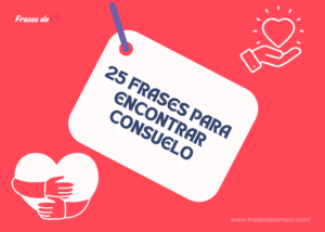 25 Frases para Encontrar Consuelo